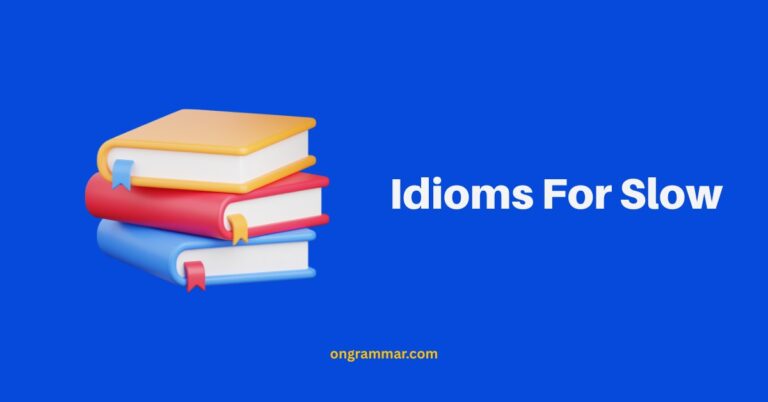 Idioms For Slow