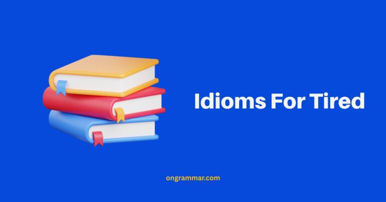 Idioms For Tired